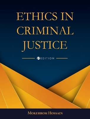 Ethics in Criminal Justice(English, Hardcover, Hossain Mokerrom)
