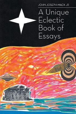 A Unique Eclectic Book of Essays(English, Paperback, Mack Jr John Joseph)