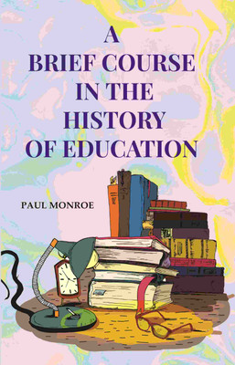 A Brief Course in the History of Education(Paperback, Paul Monroe)