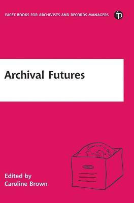 Archival Futures(English, Electronic book text, unknown)