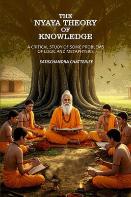 Nyaya Theory Of Knowledge: A Critical Study Of Some Problems Of Logic And Metaphysics [Hardcover](Hardcover, Satischandra Chatterjee)
