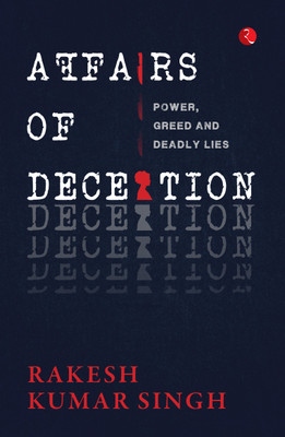 Affairs of Deception(English, Paperback, Singh Rakesh Kumar)