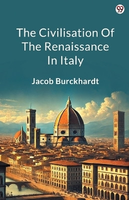 The Civilisation Of The Renaissance In Italy (Edition1)(English, Paperback, Burckhardt Jacob)