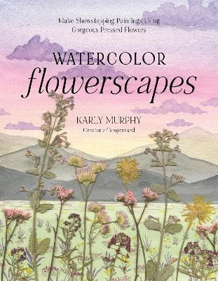 Watercolor Flowerscapes(English, Paperback, Murphy Karly)