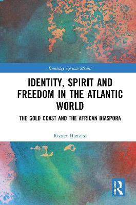 Identity, Spirit and Freedom in the Atlantic World(English, Paperback, Hanserd Robert)