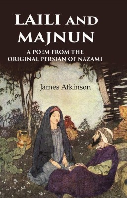 Laili and Majnun A Poem from the Original Persian of Nazami(Paperback, James Atkinson)