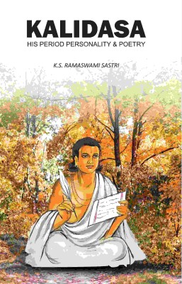 Kalidasa: His Period, Personality & Poetry(Paperback, K. S. Ramaswami Sastri)