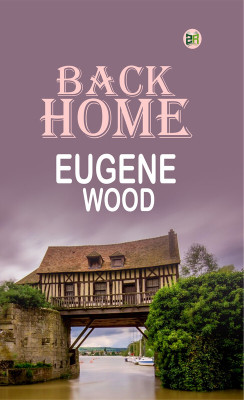 Back Home(Paperback, Eugene Wood)