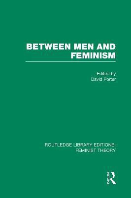 Between Men and Feminism (RLE Feminist Theory)(English, Paperback, Porter David)