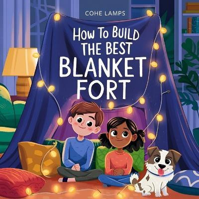 How to Build the Best Blanket Fort(English, Paperback, Lamps Cohe)