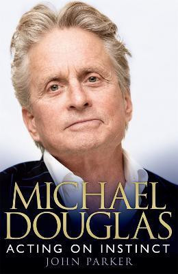 Michael Douglas: Acting on Instinct  - Acting on Instinct(English, Paperback, Parker John)