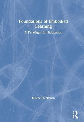 Foundations of Embodied Learning(English, Hardcover, Nathan Mitchell J.)