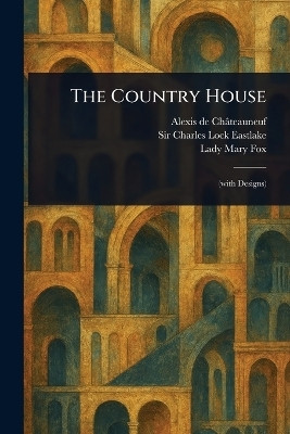 The Country House(English, Paperback, Chateauneuf Alexis de Sir)