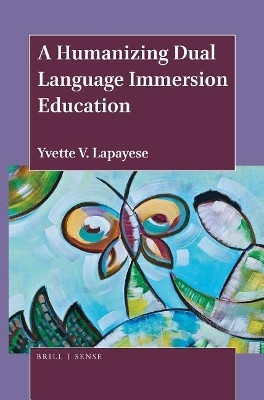 A Humanizing Dual Language Immersion Education(English, Electronic book text, Lapayese Yvette V.)