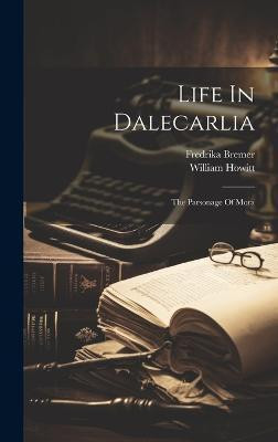 Life In Dalecarlia(English, Hardcover, Bremer Fredrika)