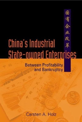China's Industrial State-owned Enterprises: Between Profitability And Bankruptcy(English, Hardcover, Holz Carsten A)