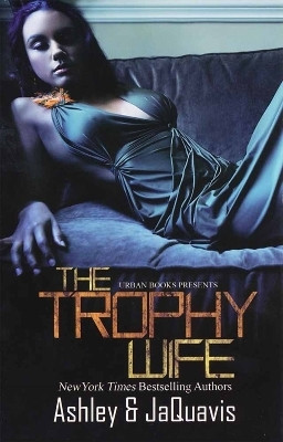 The Trophy Wife(English, Paperback, Ashley, JaQuavis)
