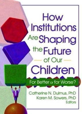 How Institutions are Shaping the Future of Our Children(English, Hardcover, Dulmus Catherine)