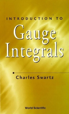 Introduction To Gauge Integrals(English, Hardcover, Swartz Charles W)