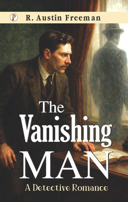 The Vanishing Man(Hardcover, R. Austin Freeman)