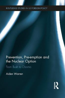 Prevention, Pre-emption and the Nuclear Option(English, Hardcover, Warren Aiden)