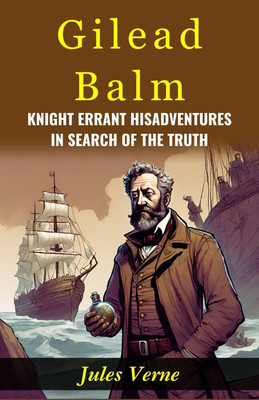 Gilead Balm, Knight Errant His Adventures in Search of The Truth: Jules Verne Takes Readers on a Quest for Truth with Gilead Balm(Paperback, Jules Verne)