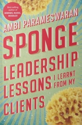 Sponge : Leadership Lessons I Learnt From My Clients(English, Paperback, Parameswaran Ambi)