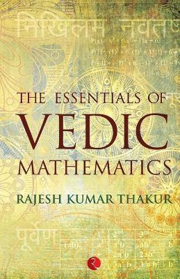 Essentials of Vedic Mathematics(English, Paperback, Thakur Rajesh Kumar)