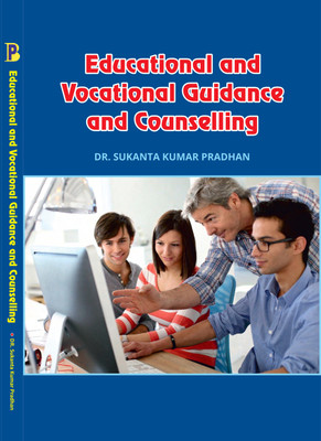 Educational and Vocational Guidance and Counselling - Educational and Vocational Guidance and Counselling(BALAJI PUBLICATIONS, Dr. Sukanta Kumar Pradhan, Educational, Vocational Guidance, Bala ji Publications) Educational and Vocational Guidance and Counselling - Educational and Vocational Guidance and Counselling(BALAJI PUBLICATIONS, Dr. Sukanta Kumar Pradhan, Educational, Vocational Guidance, Bala ji Publications)