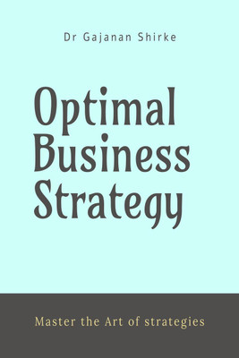 Optimal Business Strategy(English, Hardcover, Dr Gajanan Shirke)