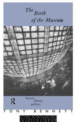 The Birth of the Museum illustrated edition Edition(English, Hardcover, Bennett Tony)