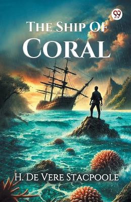 The Ship Of Coral (Edition1)(English, Paperback, Stacpoole H De Vere)