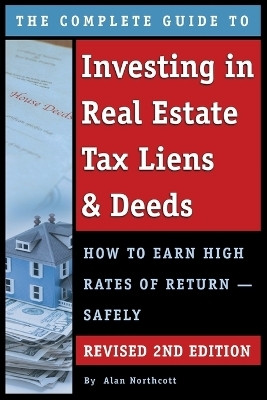 Complete Guide to Investing in Real Estate Tax Liens & Deeds(English, Paperback, Northcott Alan)