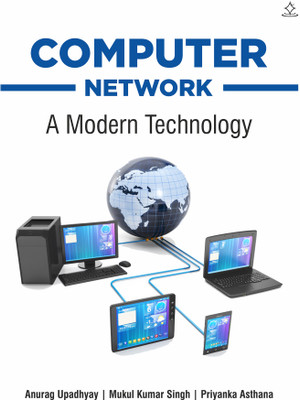 COMPUTER NETWORK - A Modern Technology(Paperback, Anurag Upadhyay, Mukul Kumar Singh, Priyanka Asthana)