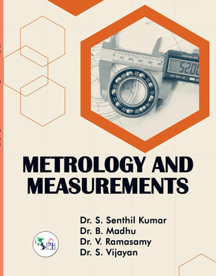 Metrology and Measurements(Paperback, Dr. S. Senthil Kumar Dr. B. Madhu Dr. V. Ramasamy Dr. S. Vijayan)