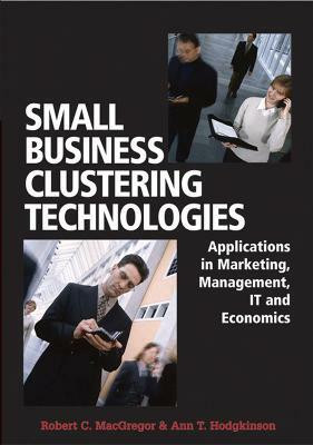 Small Business Clustering Technologies  - Applications in Marketing, Management, IT and Economics(English, Hardcover, unknown)