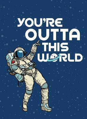 You're Outta This World(English, Hardcover, Publishers Summersdale)