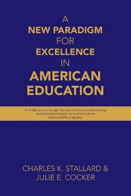 A New Paradigm for Excellence in American Education(English, Paperback, Stallard Charles K)