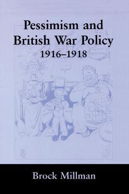 Pessimism and British War Policy, 1916-1918(English, Paperback, Millman Brock)