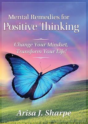 Mental Remedies for Positive Thinking(English, Paperback, Sharpe Arisa J)