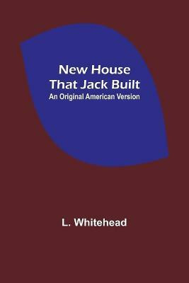 New House That Jack Built. An Original American Version(English, Paperback, Whitehead L)