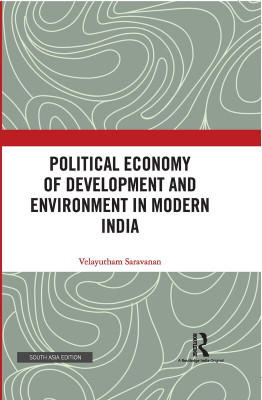 Political Economy of Development and Environment in Modern India(Hardcover, Saravanan, Velayutham)