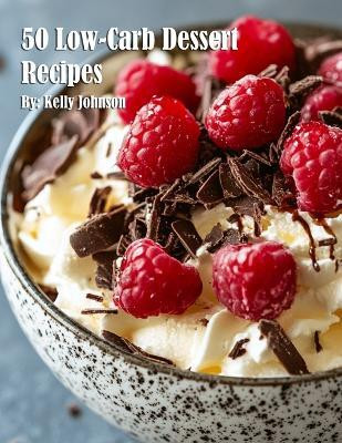 50 Low-Carb Dessert Recipes(Spanish, Paperback, Johnson Kelly)