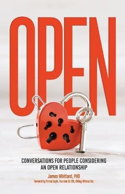 Open - Conversations for people considering an open relationship(English, Paperback, Whittard James)