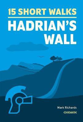 15 Short Walks Hadrian's Wall(English, Paperback, Richards Mark)