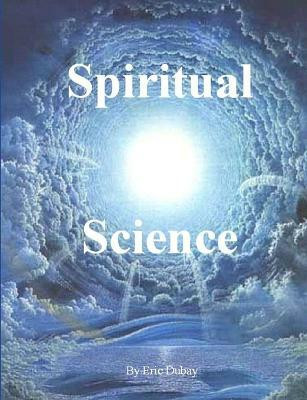 Spiritual Science(English, Paperback, Dubay Eric)