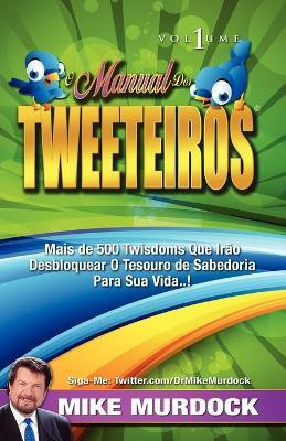 O Manual DOS Tweeteiros, Volume 1(Others, Paperback / softback, Murdoch Mike)