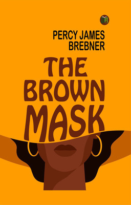 The Brown Mask(Paperback, Percy James Brebner)