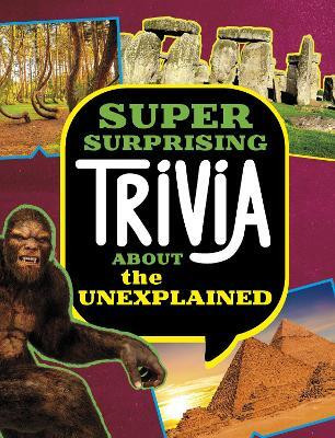 Super Surprising Trivia About the Unexplained(English, Paperback, Peterson Megan Cooley)