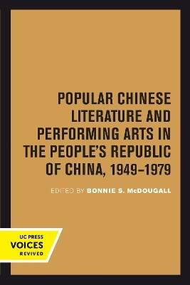 Popular Chinese Literature and Performing Arts in the People's Republic of China, 1949-1979(English, Paperback, McDougall Bonnie S.)